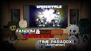 FANDOM amp BADSANSES react to UndertaleTime Paradox Animation [upl. by Fillander]