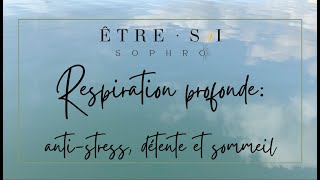 Sophrologie et relaxation  respiration profonde antistress détente et sommeil [upl. by Ehpotsirhc]