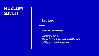 Lecture Marta Kowalewska Turning PointsTapta in the International Biennial of Tapestry in Lausann [upl. by Harve]