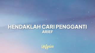 ARIEF  HENDAKLAH CARI PENGGANTI Lyrics [upl. by Atinehc566]