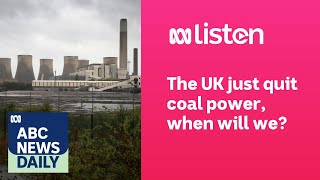 The UK just quit coal power when will we  ABC News Daily Podcast [upl. by Barrie]