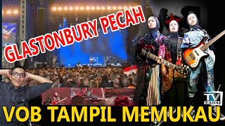 EDAN VOB BIKIN GLASTONBURY PECAH PENAMPILANNYA SANGAT MEMUKAU [upl. by Ielhsa407]