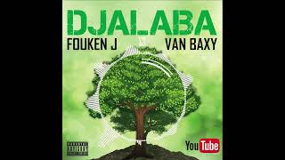 FOUKEN J  DJALABA FEAT VAN BAXY [upl. by Ahsatal503]