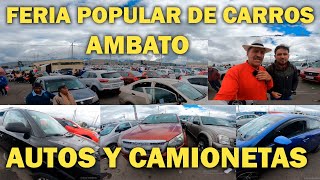 AUTOS Y CAMIONESAS LO MEJOR DE LA FERIA POPULAR DE CARROS AMBATO ECUADOR 2023 [upl. by Kelwunn]