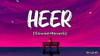 Heer SlowedReverb Harshdeep Kaur  A R Rahman  Jab Tak Hai Jaan  SV Lofi [upl. by Gurevich]