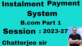 1 Instalment Payment System  Bcom Part 1 SM Sukla Book 📚 Session 202327Journal Entries [upl. by Rothschild]