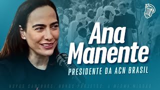 ANA MANENTE Presidente da ACN Brasil  SANTOFLOW PODCAST 233 [upl. by Noivad]