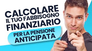 Calcolare il tuo fabbisogno finanziario per la pensione anticipata [upl. by Ydarb]