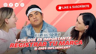 EP7  ¿POR QUÉ ES IMPORTANTE REGISTRAR TU MARCA SI ERES INFLUENCERCÓMO PREVENIR EL ROBO DE MARCA [upl. by Teillo]