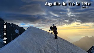 Alpinisme  Aiguille de Tré la Tête  orientale 3895 m [upl. by Acirretahs]