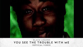 Black Legend  You See The Trouble With Me Official Video [upl. by Imray]