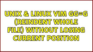 Unix amp Linux Vim ggG reindent whole file without losing current position [upl. by Akceber]