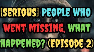 Serious People who went missing what happened Episode 2 [upl. by Rori]