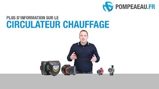 Circulateur chauffage  Conseils pour faire le bon choix [upl. by Adnalay]