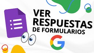 🔥 Cómo VER las RESPUESTAS en los FORMULARIOS de GOOGLE [upl. by Moyers]