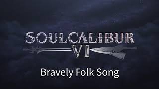 Bravely Folk Song Extended OST  Soulcalibur VI [upl. by Sonaj46]