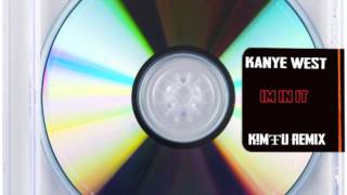 Kanye West  Im In It Kimfu remix [upl. by Anselme]