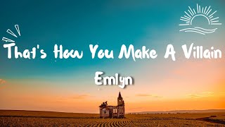 emlyn  thats how you make a villain Lyrics [upl. by Duj]