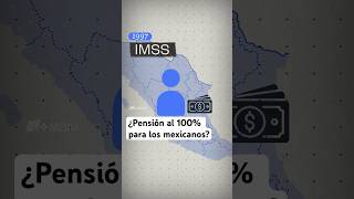 Reforma a las PENSIONES en MÉXICO ¿pensión al 100 para mexicanos MEDIA pensiones [upl. by Adnana842]