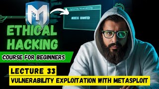 Vulnerability Exploitation With Metasploit  Ethical Hacking Course For Beginners  Lecture 33 [upl. by Koosis]