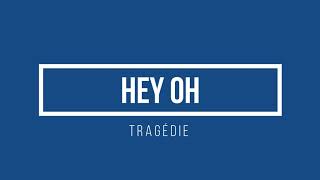 Tragédie  Hey oh  Lyricsbe [upl. by Paff208]