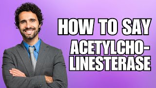 How To Pronounce Acetylcholinesterase Correctly [upl. by Krum96]