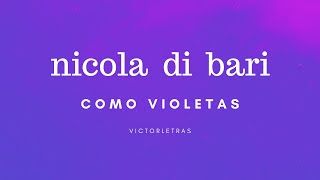 NICOLA DI BARI  COMO VIOLETAS LETRA [upl. by Noreh]