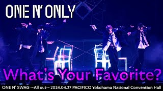 ONE N’ ONLY／ ”Whats Your Favorite” ONE N’ SWAG ～All out～＠パシフィコ横浜 [upl. by Pearle652]