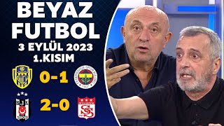 Beyaz Futbol 3 Eylül 2023 1Kısım  Ankaragücü 01 Fenerbahçe  Beşiktaş 20 Sivasspor [upl. by Atalee]