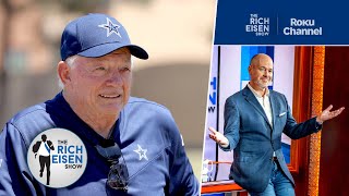 What Jerry Jones Going AllIn on His “AllIn” Strategy Means for Cowboys Fans  The Rich Eisen Show [upl. by Amalita]