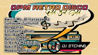 OPM Retro Disco  Sikat Noon Mapapasayaw Ka Parin Ngayon  Dj Etching [upl. by Lemyt]