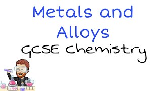 Metal Properties and Alloys Explained  Ultimate GCSE Chemistry Guide [upl. by Abixah293]