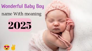 Most Popular Baby Boy Name With Meaning ❤🥀2025 New Popularunknown writer [upl. by Maltzman30]