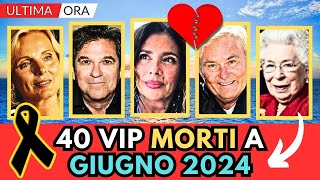 40 PERSONAGGI Famosi MORTI a GIUGNO 2024 1° settimana [upl. by Imak]