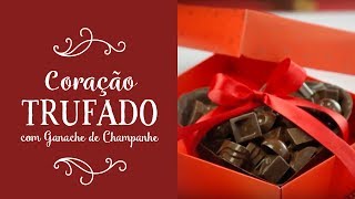 Coração Trufado com Ganache Champanhe  Uma receita apaixonante [upl. by Noskcire]