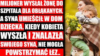 Milioner Wysłał Swoją Żonę Do Szpitala Dla Obłąkanych A Syna Umieścił W Dom Dziecka [upl. by Neuberger235]