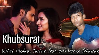 Khubsurat Song  Varun Dhawan  Sraddha Kapoor  Vishal Mishra khubsuratMusicTushar20 [upl. by Lyreb969]