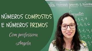 Números compostos e números primos  Professora Angela [upl. by Assiruam576]