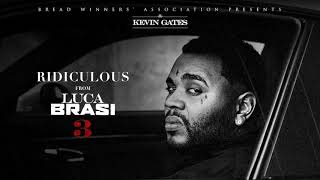 Kevin Gates  Ridiculous Official Audio [upl. by Finnegan278]