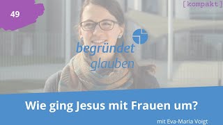 Wie ging Jesus mit Frauen um  mit EvaMaria Voigt [upl. by Wanids966]