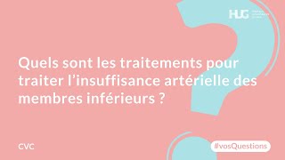 Quels sont les traitements pour traiter l’insuffisance artérielle des membres inférieurs [upl. by Cleodel]