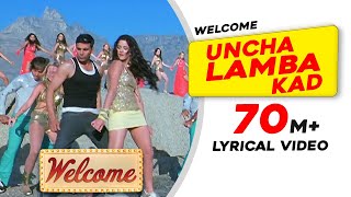 Uncha Lamba Kad Lyrical Video  Welcome  Akshay Kumar  Katrina Kaif  Nana Patekar  Anil Kapoor [upl. by Eerrehc224]