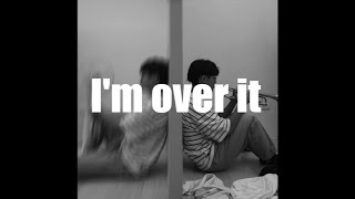 Im over it  L o k Lyrics Video [upl. by Domenico167]