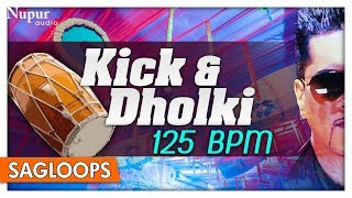 Kick amp Dholki 125 BPM  Bally Sagoo  Punjabi Dhol Loops  Nupur Audio [upl. by Anertac31]