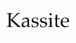 How to Pronounce Kassite [upl. by Ailasor]