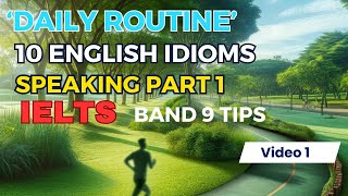 IELTS Speaking Exam Part 1 Daily Routine Idioms  Impress the Examiner Boost Score Video 1 [upl. by Emmeram]