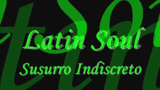 Latin Soul  Susurro Indiscreto Salsa [upl. by Anuahs]