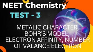 NEET Chemistry  Metalic Character Bohrquots model Electron Affinity Number of valence electrons [upl. by Ateloiv137]