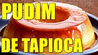 PUDIM DE TAPIOCA O MELHOR DO BRASIL POR MARA CAPRIO [upl. by Graybill]