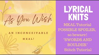 Lyrical Knits AsYouWish 121 RC Knitting Tutorial Swords amp Boulder [upl. by Dannye251]